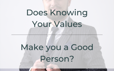 Does Knowing Your Values make you a Good Person?